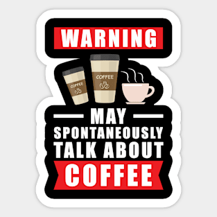 Warning May Spontaneously Talk About Coffee Sticker